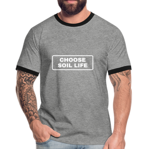 Choose Soil Life - Men's Ringer Shirt - heather grey/black