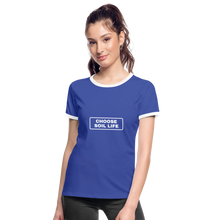 Choose Soil Life - Women's Ringer T-Shirt - blue/white