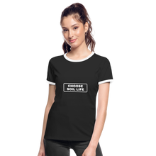 Choose Soil Life - Women's Ringer T-Shirt - black/white